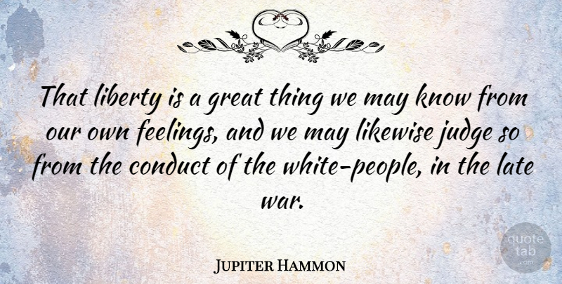 Jupiter Hammon Quote About War, White, Judging: That Liberty Is A Great...