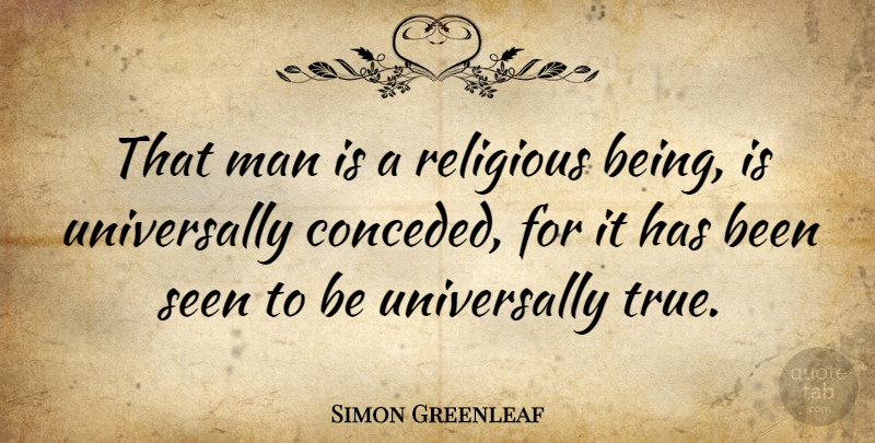 Simon Greenleaf Quote About Man: That Man Is A Religious...