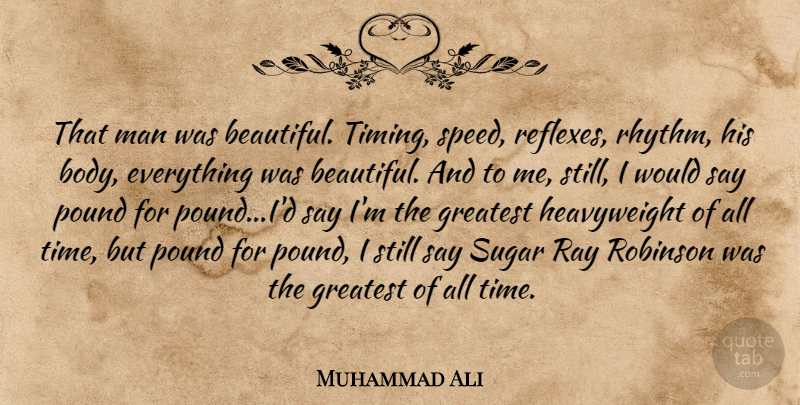 Muhammad Ali Quote About Beautiful, Men, Boxing: That Man Was Beautiful Timing...