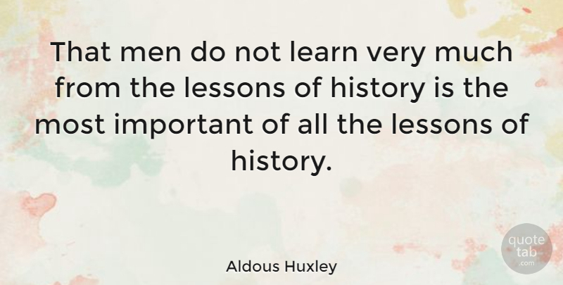 Aldous Huxley Quote About Health, Learning, Men: That Men Do Not Learn...