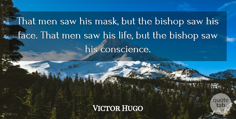 Victor Hugo Quote About Men, Faces, Saws: That Men Saw His Mask...