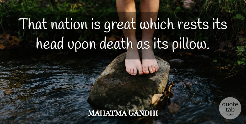 Mahatma Gandhi Quote About Pillow, Nations, Nationalism: That Nation Is Great Which...