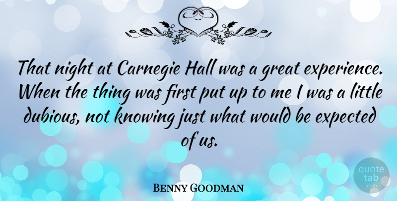 Benny Goodman Quote About American Musician, Carnegie, Expected, Great, Hall: That Night At Carnegie Hall...