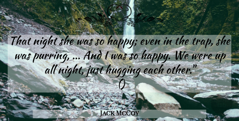 Jack McCoy Quote About Hugging, Night: That Night She Was So...