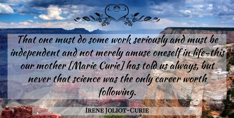 Irene Joliot-Curie Quote About Mother, Independent, Hard Work: That One Must Do Some...