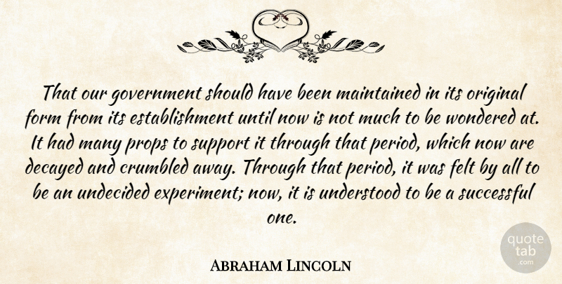 Abraham Lincoln Quote About Successful, Should Have, Government: That Our Government Should Have...