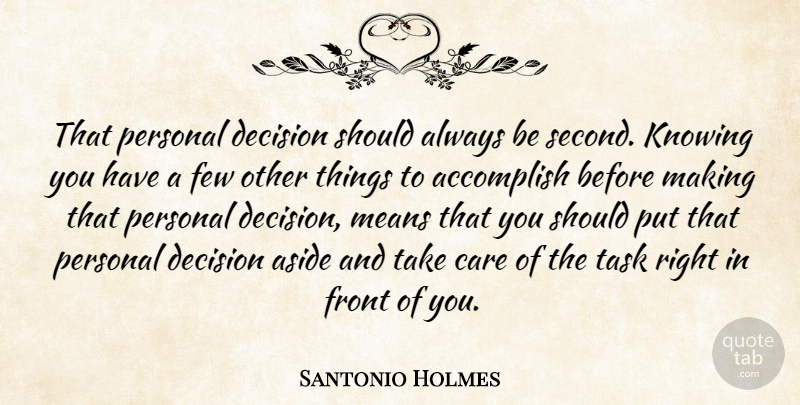 Santonio Holmes Quote About Accomplish, Aside, Care, Decision, Few: That Personal Decision Should Always...