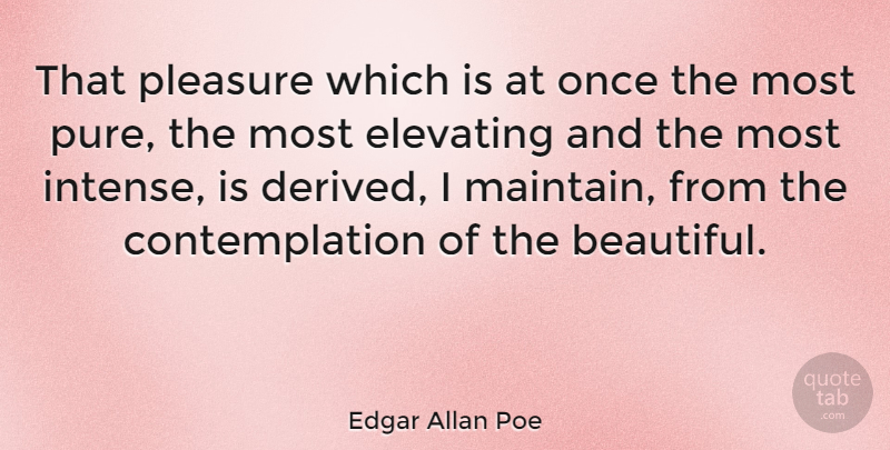 Edgar Allan Poe Quote About Beauty, Beautiful, Intense: That Pleasure Which Is At...