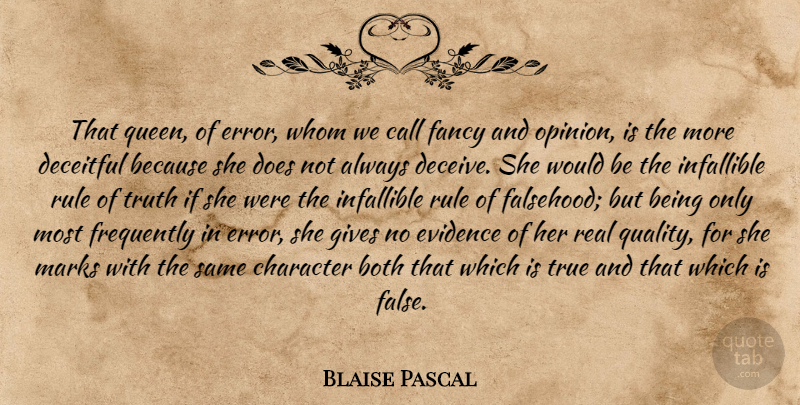 Blaise Pascal Quote About Queens, Real, Character: That Queen Of Error Whom...