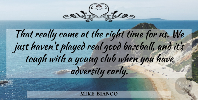 Mike Bianco Quote About Adversity, Baseball, Came, Club, Good: That Really Came At The...