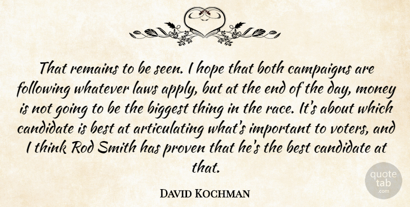 David Kochman Quote About Best, Biggest, Both, Campaigns, Candidate: That Remains To Be Seen...