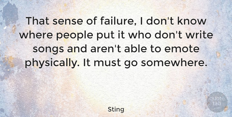 Sting Quote About Song, Failure, Fall: That Sense Of Failure I...