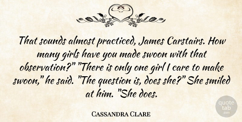 Cassandra Clare Quote About Girl, Care, Sound: That Sounds Almost Practiced James...