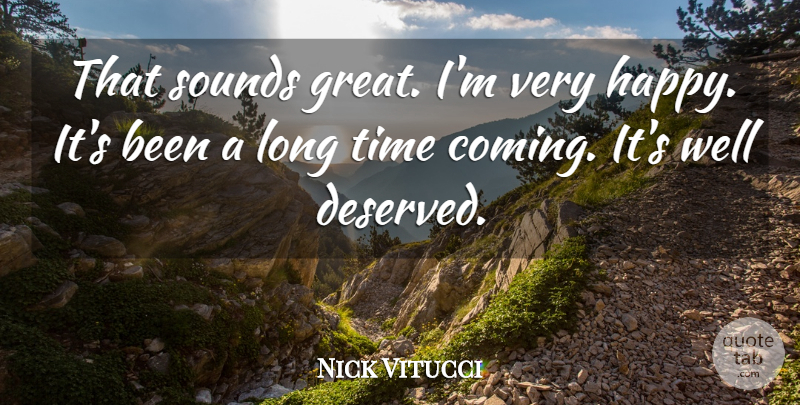 Nick Vitucci Quote About Sounds, Time: That Sounds Great Im Very...