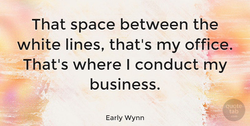 Early Wynn Quote About Baseball, White, Space: That Space Between The White...