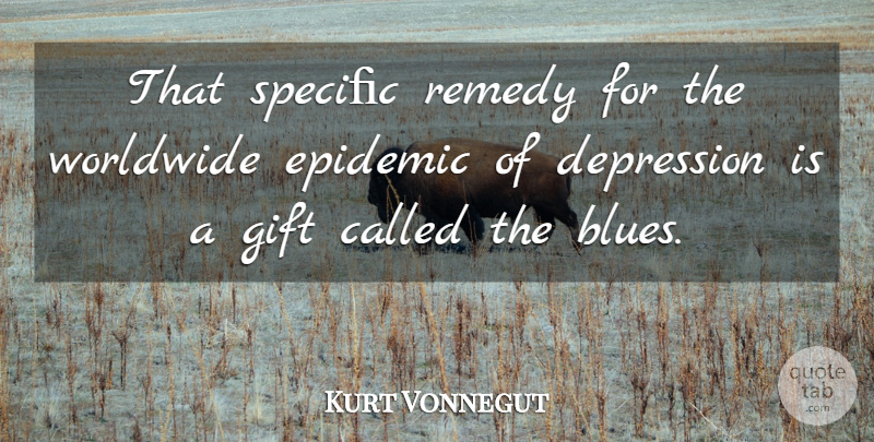 Kurt Vonnegut Quote About Epidemics, Remedy: That Specic Remedy For The...