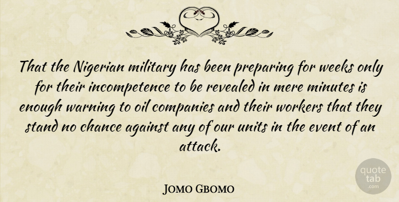 Jomo Gbomo Quote About Against, Chance, Companies, Event, Mere: That The Nigerian Military Has...