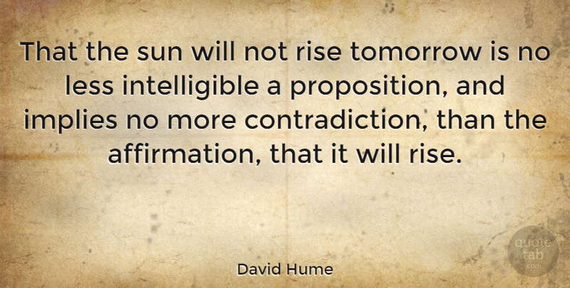 David Hume Quote About Sun, Selfless, Tomorrow: That The Sun Will Not...