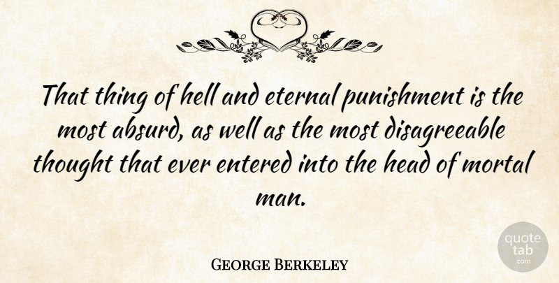 George Berkeley Quote About Men, Hell, Absurd: That Thing Of Hell And...