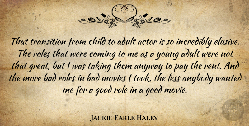 Jackie Earle Haley Quote About Adult, Anybody, Anyway, Bad, Child: That Transition From Child To...