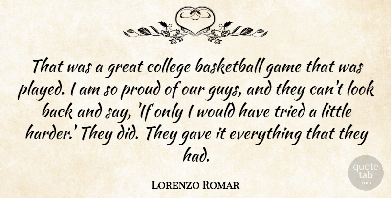 Lorenzo Romar Quote About Basketball, College, Game, Gave, Great: That Was A Great College...
