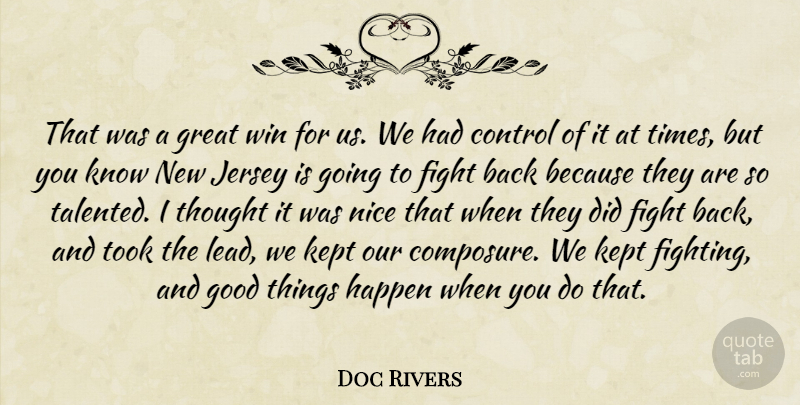 Doc Rivers Quote About Control, Fight, Good, Great, Happen: That Was A Great Win...