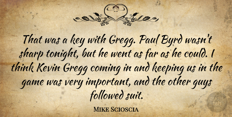 Mike Scioscia Quote About Coming, Far, Followed, Game, Guys: That Was A Key With...