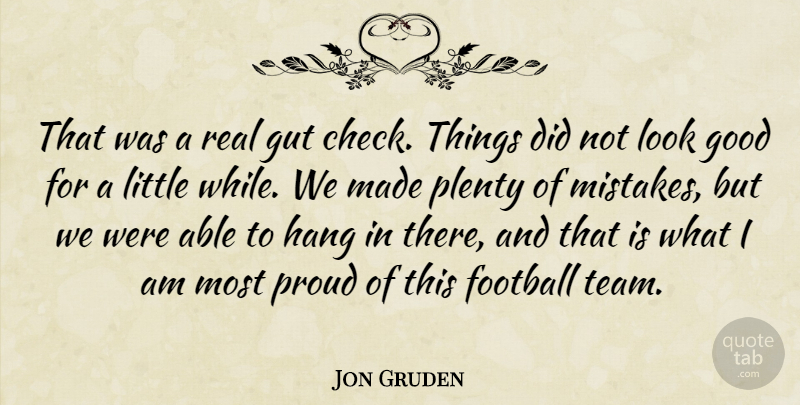 Jon Gruden Quote About Football, Good, Gut, Hang, Plenty: That Was A Real Gut...