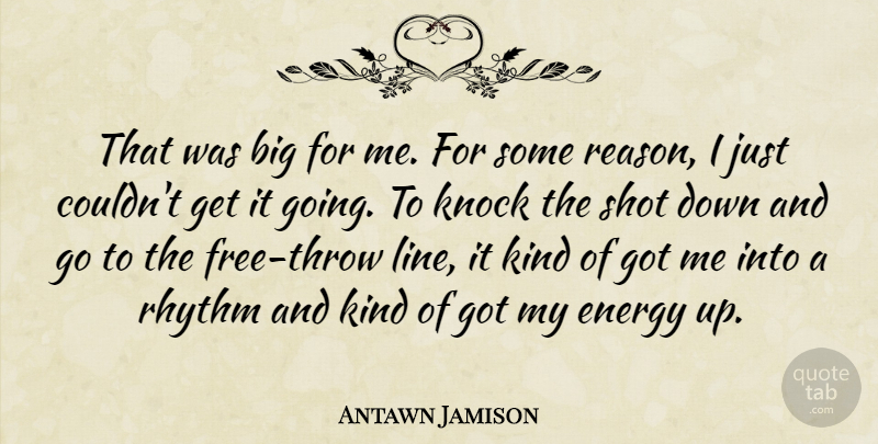 Antawn Jamison Quote About Energy, Knock, Rhythm, Shot: That Was Big For Me...