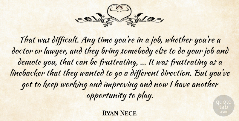 Ryan Nece Quote About Bring, Doctor, Improving, Job, Opportunity: That Was Difficult Any Time...