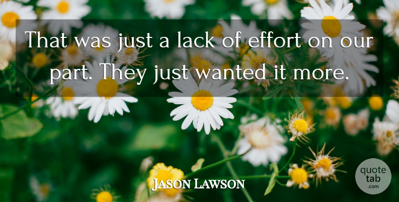 Jason Lawson Quote About Effort, Lack: That Was Just A Lack...