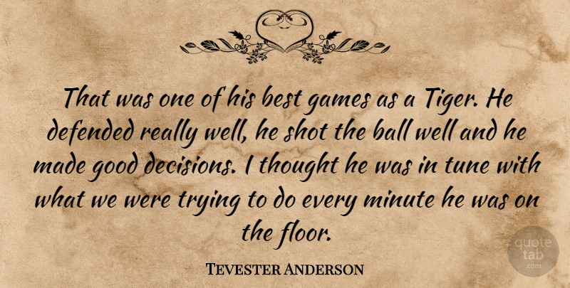 Tevester Anderson Quote About Ball, Best, Defended, Games, Good: That Was One Of His...