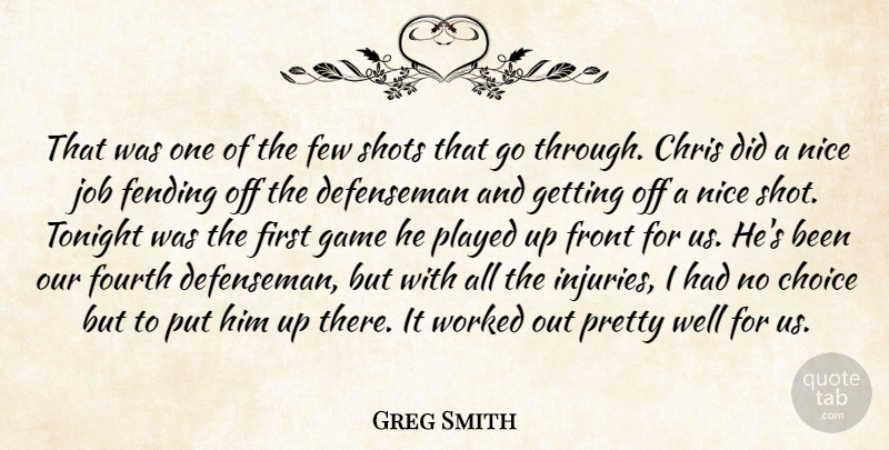 Greg Smith Quote About Choice, Chris, Few, Fourth, Front: That Was One Of The...