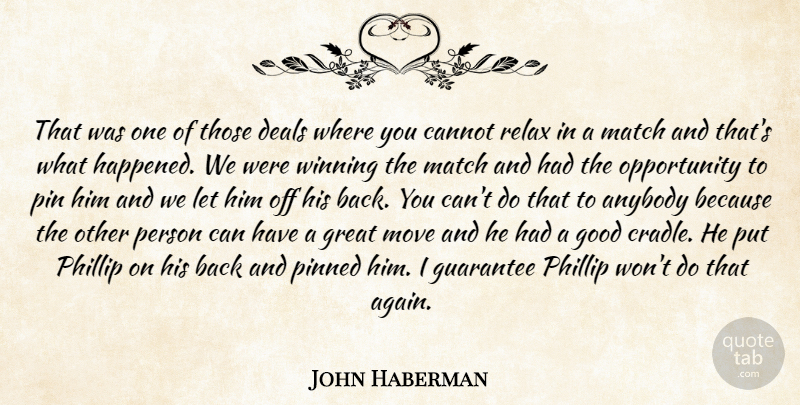 John Haberman Quote About Anybody, Cannot, Deals, Good, Great: That Was One Of Those...