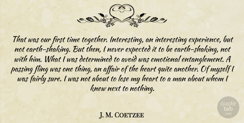 J. M. Coetzee Quote About Heart, Men, Emotional: That Was Our First Time...