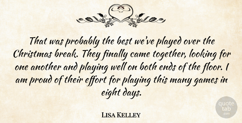 Lisa Kelley Quote About Best, Both, Came, Christmas, Effort: That Was Probably The Best...