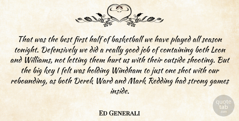 Ed Generali Quote About Basketball, Best, Both, Containing, Felt: That Was The Best First...