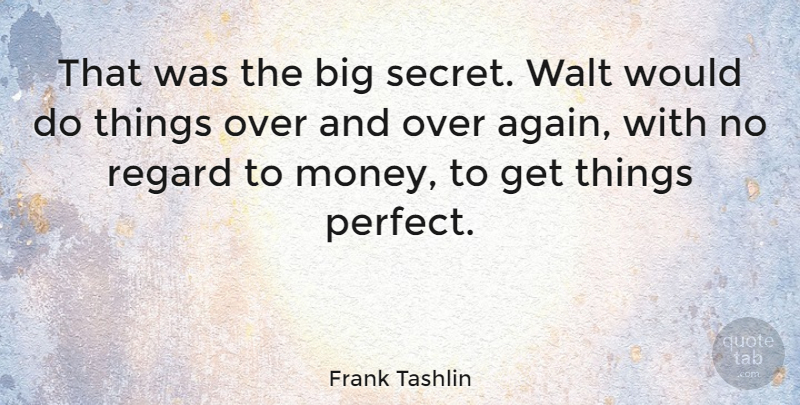 Frank Tashlin Quote About Money, Regard, Walt: That Was The Big Secret...