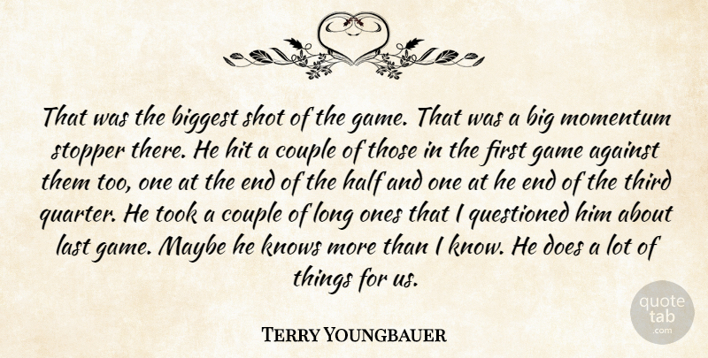 Terry Youngbauer Quote About Against, Biggest, Couple, Game, Half: That Was The Biggest Shot...