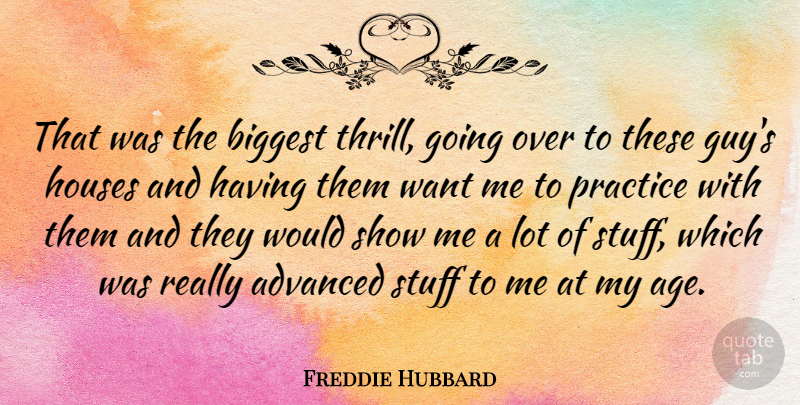 Freddie Hubbard Quote About Advanced, American Musician, Biggest, Houses: That Was The Biggest Thrill...