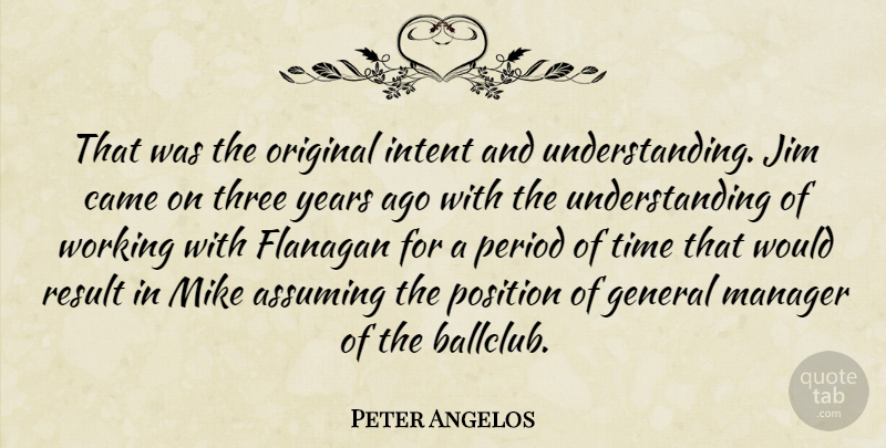 Peter Angelos Quote About Assuming, Came, General, Intent, Jim: That Was The Original Intent...