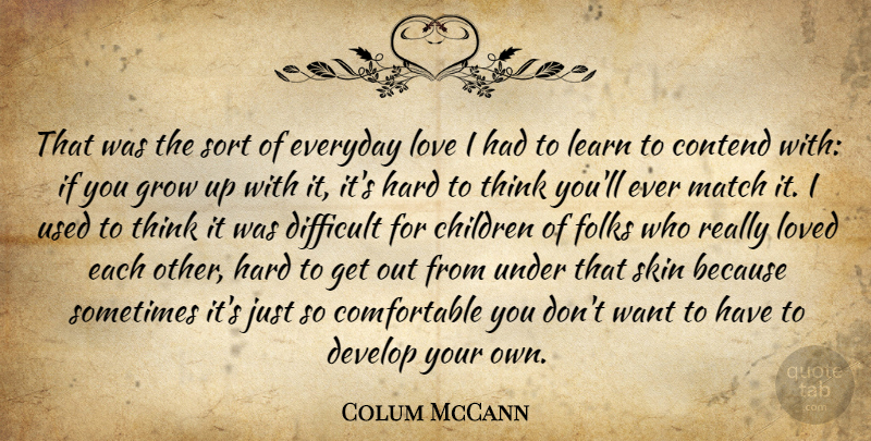 Colum McCann Quote About Children, Growing Up, Thinking: That Was The Sort Of...