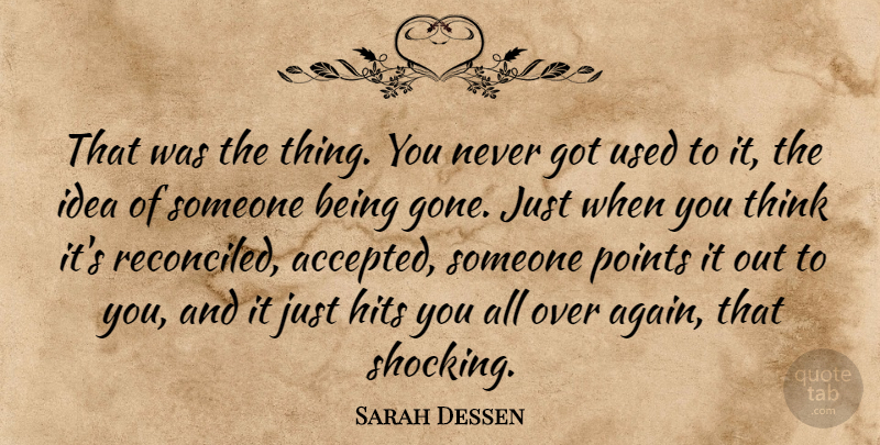 Sarah Dessen Quote About Life, Death, Thinking: That Was The Thing You...