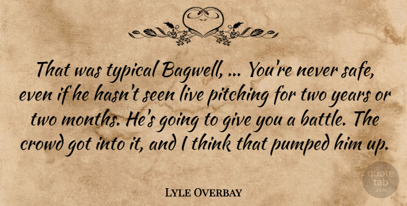 Lyle Overbay Quote About Crowd, Pitching, Pumped, Seen, Typical: That Was Typical Bagwell Youre...