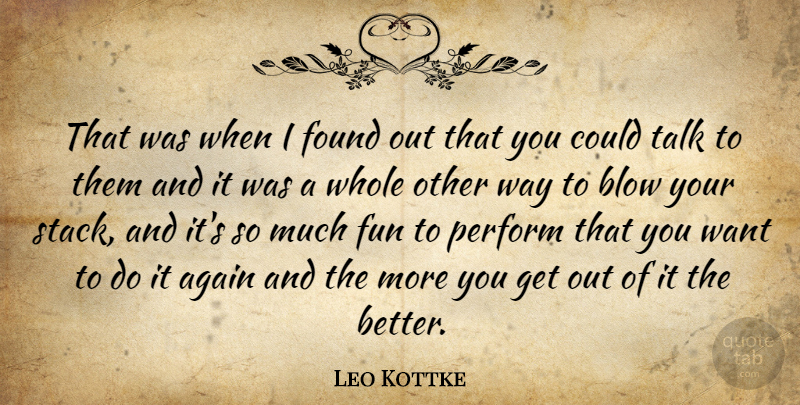 Leo Kottke Quote About Again, American Musician, Blow, Found, Fun: That Was When I Found...