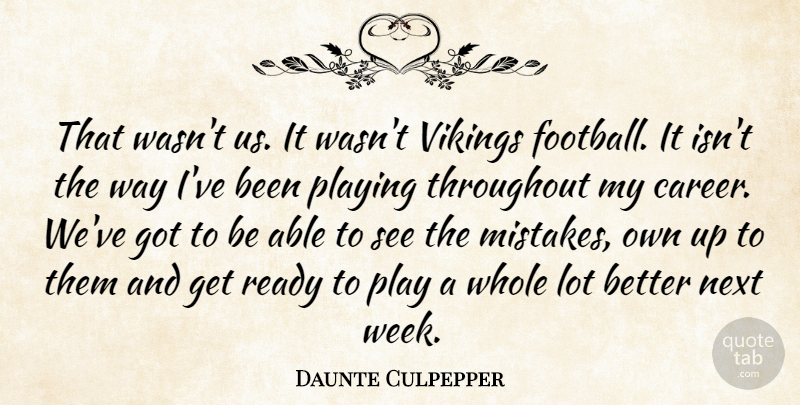 Daunte Culpepper Quote About Next, Playing, Ready, Throughout: That Wasnt Us It Wasnt...