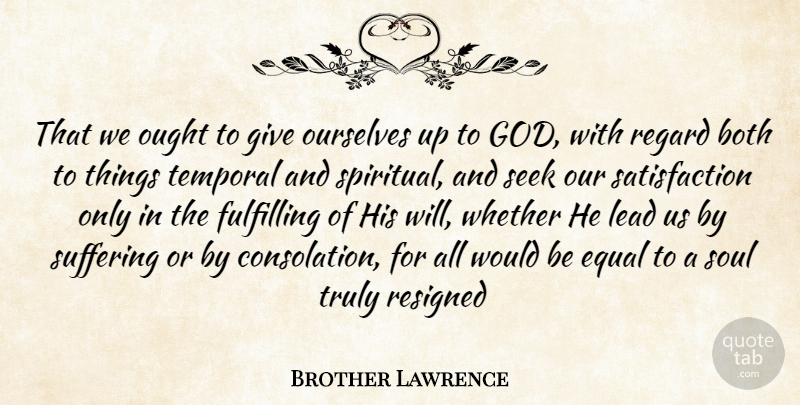Brother Lawrence Quote About Spiritual, Giving, Soul: That We Ought To Give...