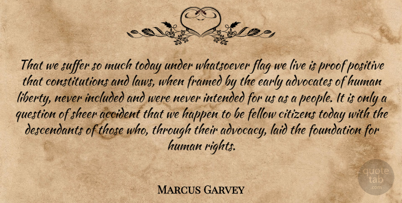 Marcus Garvey Quote About Rights, Law, People: That We Suffer So Much...