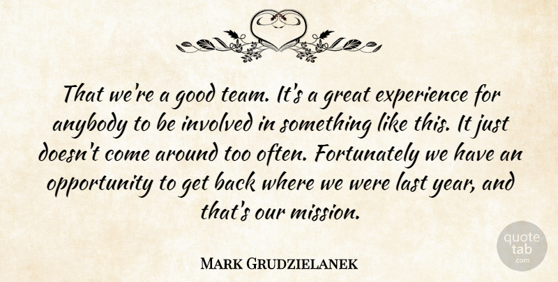 Mark Grudzielanek Quote About Anybody, Experience, Good, Great, Involved: That Were A Good Team...