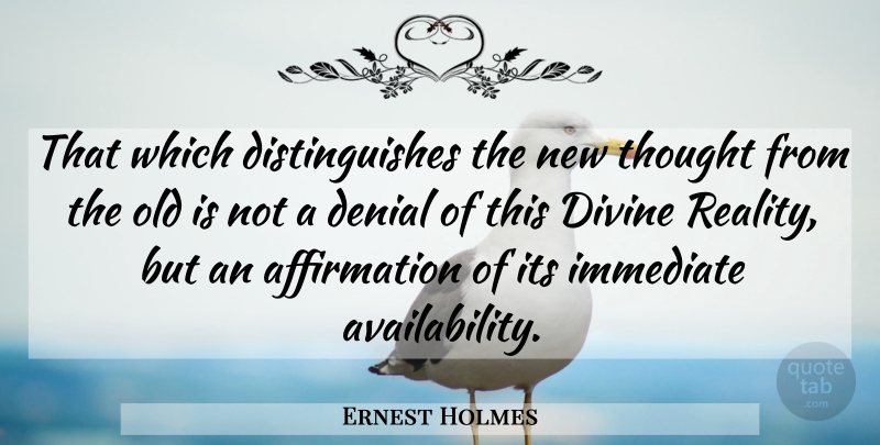 Ernest Holmes Quote About Spiritual, Reality, Availability: That Which Distinguishes The New...